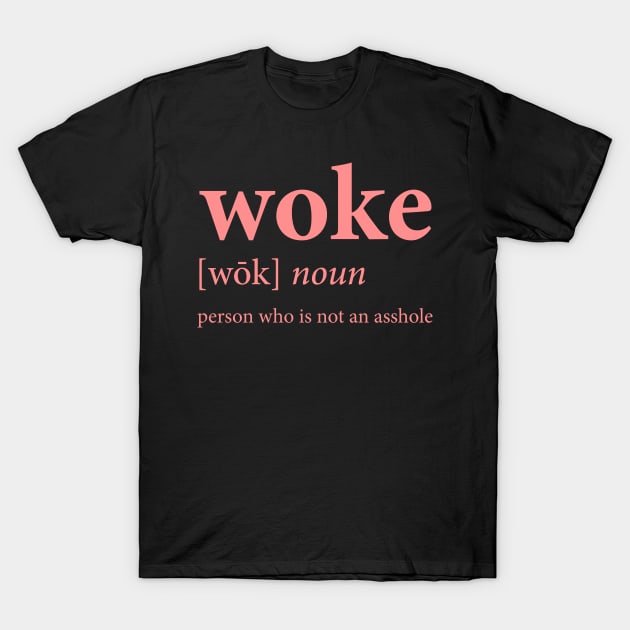 Woke (pink) T-Shirt by n23tees